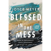 Blessed in the Mess: How to Experience God's Goodness in the Midst of Life's Pain - Hardcover