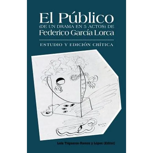 El Publico (de Un Drama En 5 Actos) de Federico Garcia Lorca: Estudio y Edicion Critica. - Paperback