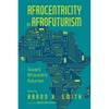 Afrocentricity in Afrofuturism: Toward Afrocentric Futurism - Paperback