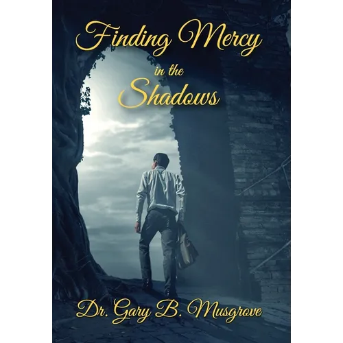 Finding Mercy in the Shadows - Hardcover