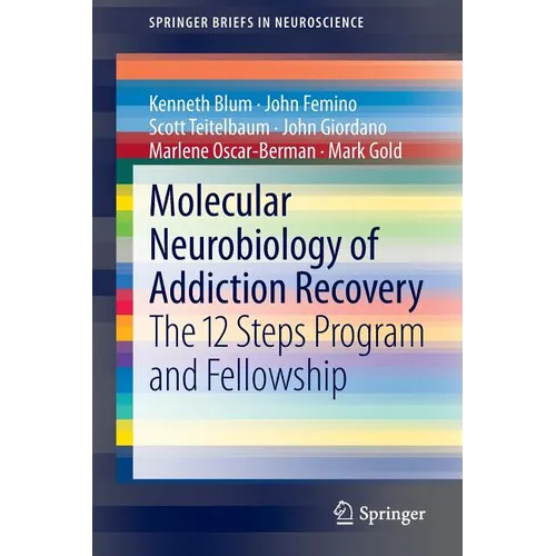 Molecular Neurobiology of Addiction Recovery: The 12 Steps Program and Fellowship - Paperback