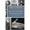 Abolitionists of South Central Pennsylvania - Hardcover