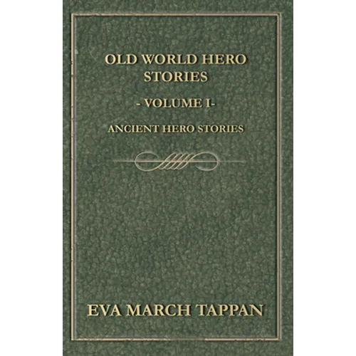 Old World Hero Stories - Volume I - Ancient Hero Stories - Paperback