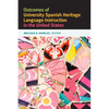 Outcomes of University Spanish Heritage Language Instruction in the United States - Paperback
