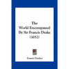 The World Encompassed By Sir Francis Drake (1652) - Paperback