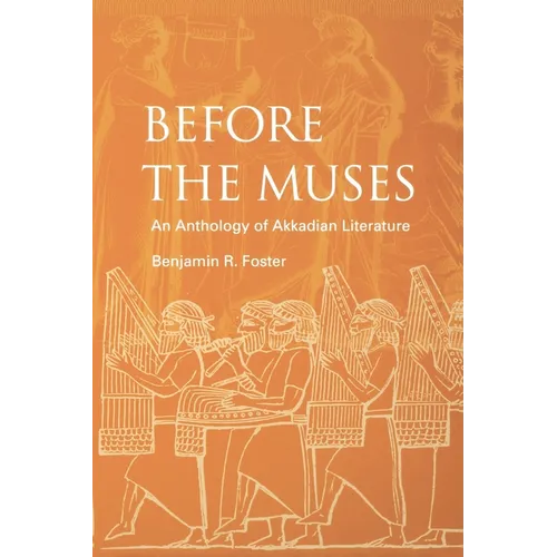 Before the Muses: An Anthology of Akkadian Literature - Paperback