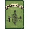 The Art of Manliness: Classic Skills and Manners for the Modern Man - Paperback