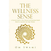 The Wellness Sense: A practical guide to your physical and emotional health based on Ayurvedic and yogic wisdom - Paperback