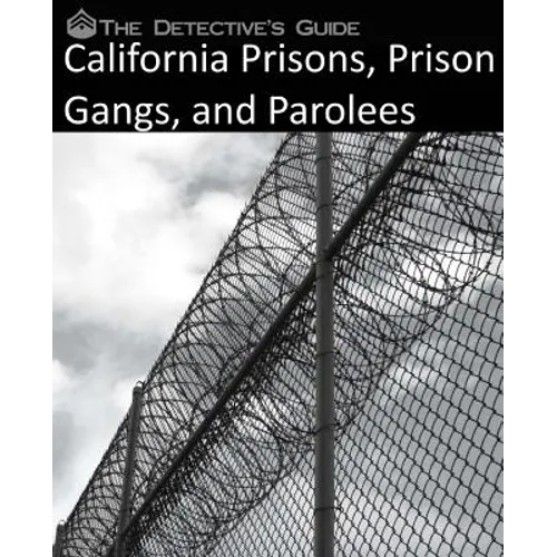 The Detective's Guide: California Prisons, Prison Gangs, and Parolees - Paperback