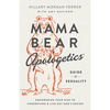 Mama Bear Apologetics Guide to Sexuality: Empowering Your Kids to Understand and Live Out God's Design - Paperback