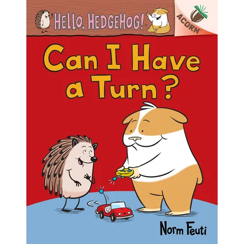 Can I Have a Turn?: An Acorn Book (Hello, Hedgehog! #5): Volume 5 - Hardcover