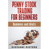 Penny Stock Trading for Beginners, Dummies & Idiots - Paperback