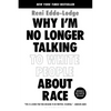 Why I'm No Longer Talking to White People about Race - Paperback