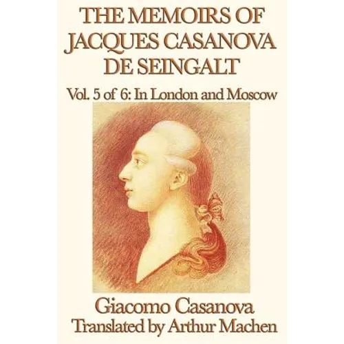The Memoirs of Jacques Casanova de Seingalt Vol. 5 in London and Moscow - Paperback