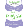 Such a Pretty Fat: One Narcissist's Quest To Discover if Her Life Makes Her Ass Look Big, Or Why Pie is Not The Answer - Paperback