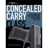 Concealed Carry Class: The ABCs of Self-Defense Tools and Tactics - Paperback