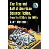 The Rise and Fall of American Science Fiction, from the 1920s to the 1960s - Paperback