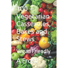 100 + Vegetarian Casseroles, Bakes and Stews: Vegan Friendly - Paperback