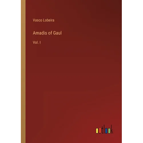Amadis of Gaul: Vol. I - Paperback