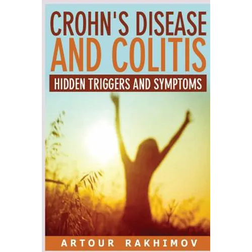 Crohn's Disease and Colitis: Hidden Triggers and Symptoms - Paperback