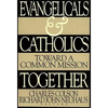 Evangelicals and Catholics Together: Toward a Common Mission - Paperback