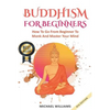 Buddhism: Buddhism For Beginners: How To Go From Beginner To Monk And Master Your Mind - Paperback