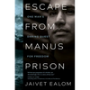 Escape from Manus Prison: One Man's Daring Quest for Freedom - Paperback