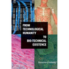 From Technological Humanity to Bio-technical Existence - Paperback