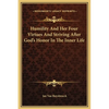 Humility And Her Four Virtues And Striving After God's Honor In The Inner Life - Hardcover