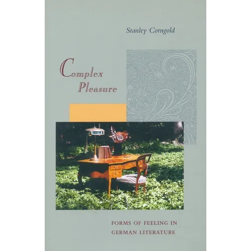 Complex Pleasure: Forms of Feeling in German Literature - Paperback