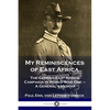 My Reminiscences of East Africa: The German East Africa Campaign in World War One - A General's Memoir - Paperback