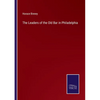 The Leaders of the Old Bar in Philadelphia - Paperback