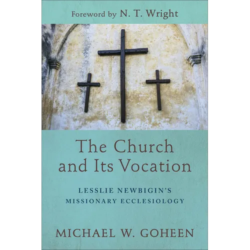The Church and Its Vocation: Lesslie Newbigin's Missionary Ecclesiology - Paperback
