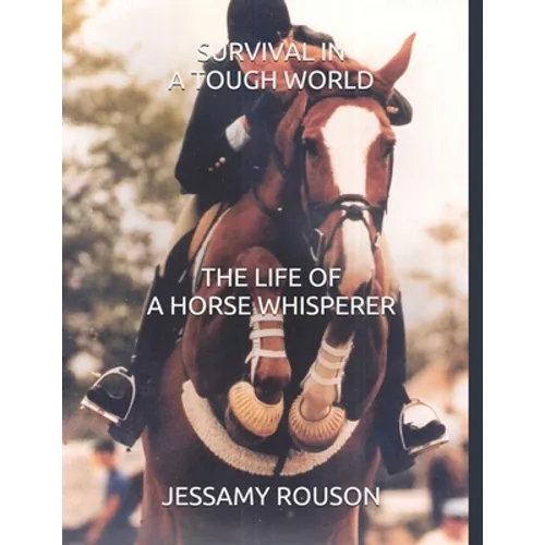 Survival in a Tough World: The Life of a Horse Whisperer - Paperback