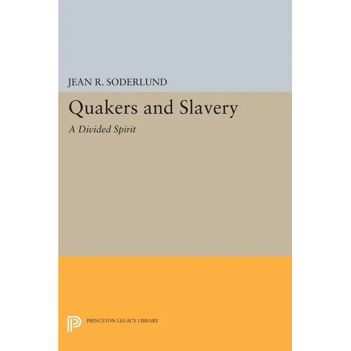 Quakers and Slavery: A Divided Spirit - Paperback