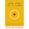 One Hug at a Time: 99 Stories From the Man Who Embraced the World - Paperback