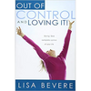 Out of Control and Loving It: Giving God Complete Control of Your Life - Paperback