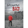 Breaking Bad Barry: Answering the Call through Hell and High Water - Paperback