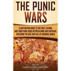 The Punic Wars: A Captivating Guide to the First, Second, and Third Punic Wars Between Rome and Carthage, Including the Rise and Fall of Hannibal Barc - Hardcover