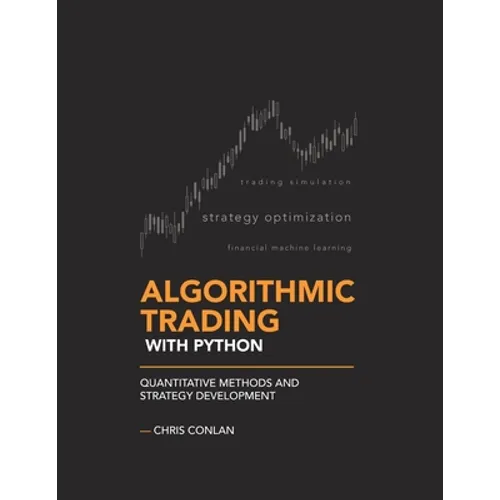 Algorithmic Trading with Python: Quantitative Methods and Strategy Development - Paperback