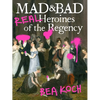 Mad and Bad: Real Heroines of the Regency - Paperback