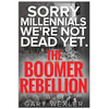 Sorry Millennials, We're Not Dead Yet: The Boomer Rebellion - Paperback
