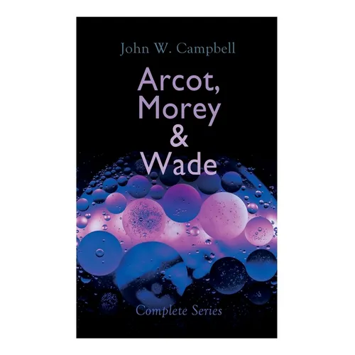 Arcot, Morey & Wade - Complete Series: The Black Star Passes, Islands of Space & Invaders from the Infinite - Paperback