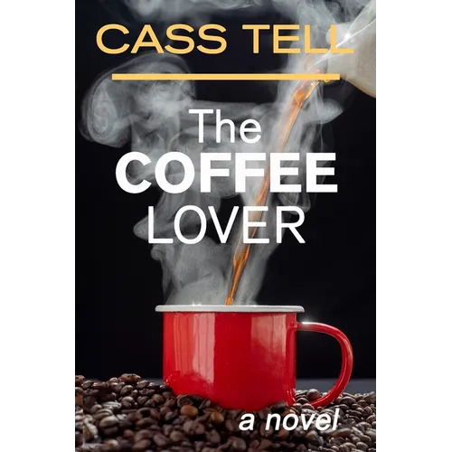 The Coffee Lover - a novel: A captivating story of suspense, mystery and adventure - Paperback