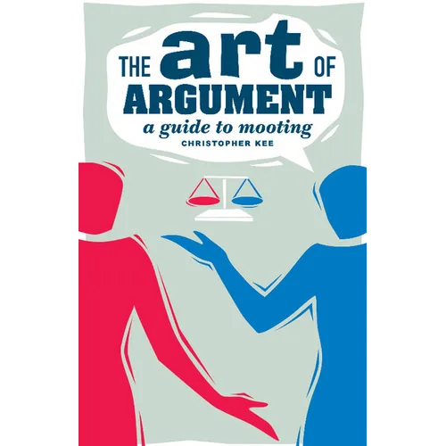 The Art of Argument: A Guide to Mooting - Paperback