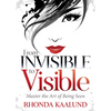 From Invisible to Visible: Master the Art of Being Seen - Paperback