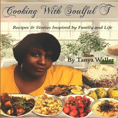 Cooking With Soulful T: Recipes & Stories Inspired by Family and Life - Paperback