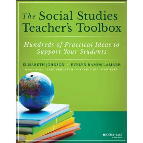 The Social Studies Teacher's Toolbox: Hundreds of Practical Ideas to Support Your Students - Paperback