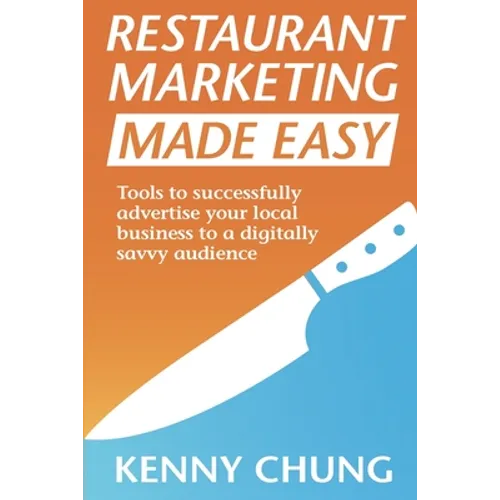Restaurant Marketing Made Easy: Tools to successfully advertise your local business to a digitally savvy audience - Paperback