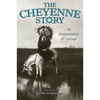 The Cheyenne Story: An Interpretation of Courage - Paperback